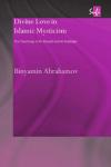 Divine Love in Islamic Mysticism The Teachings of al-Ghazali and al-Dabbagh