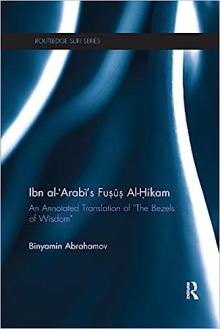Ibn Al-Arabi's Fusus Al-Hikam: An Annotated Translation of "The Bezels of Wisdom"