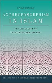 Anthropomorphism in Islam: The Challenge of Traditionalism (700-1350)